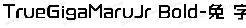 TrueGigaMaruJr Bold字体转换